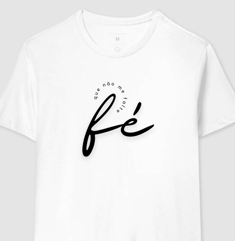 Camiseta Que não me falta Fé