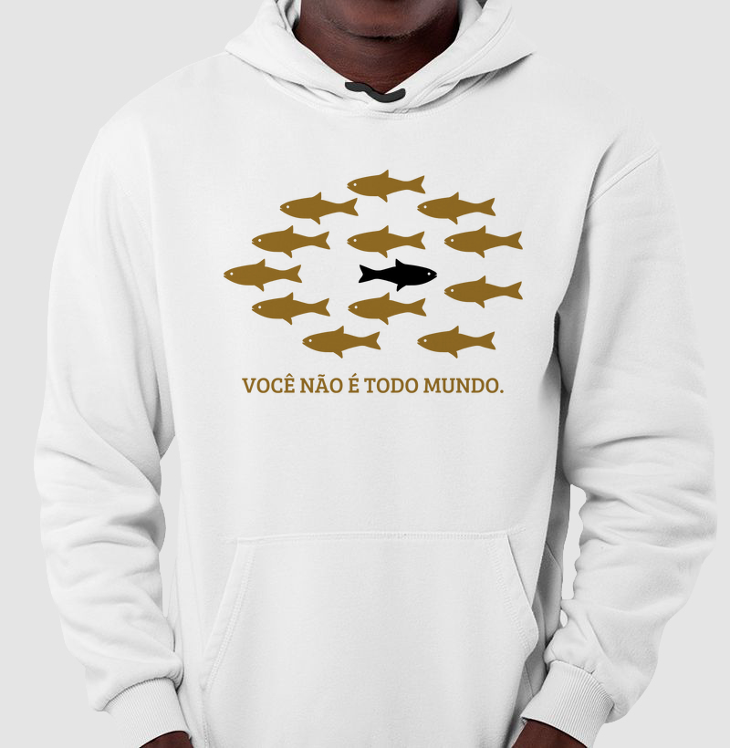 Moletom Você Não é Todo Mundo