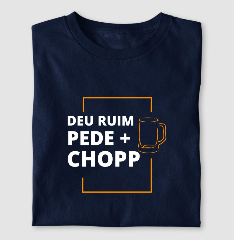 Deu ruim, pede + CHOPP