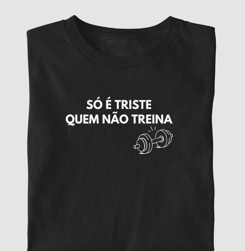 Só é triste quem não treina