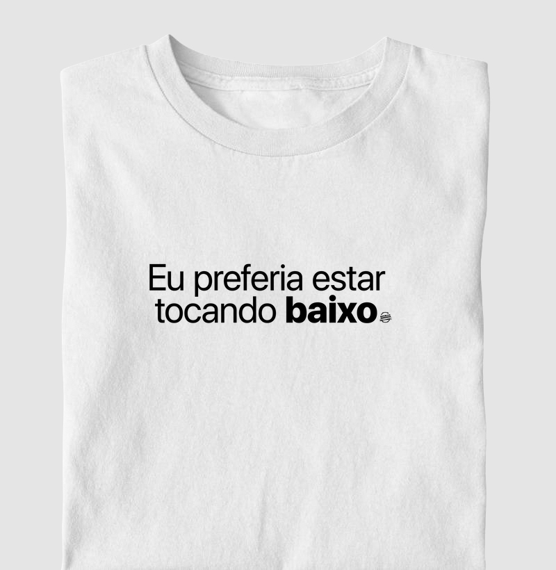 Eu preferia estar tocando baixo