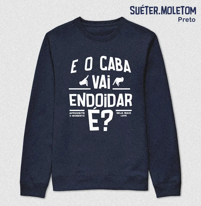 E o caba vai endoidar é?