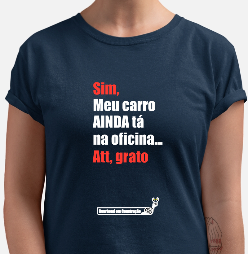 NOVIDADE - Camiseta - Meu carro ainda tá na oficina