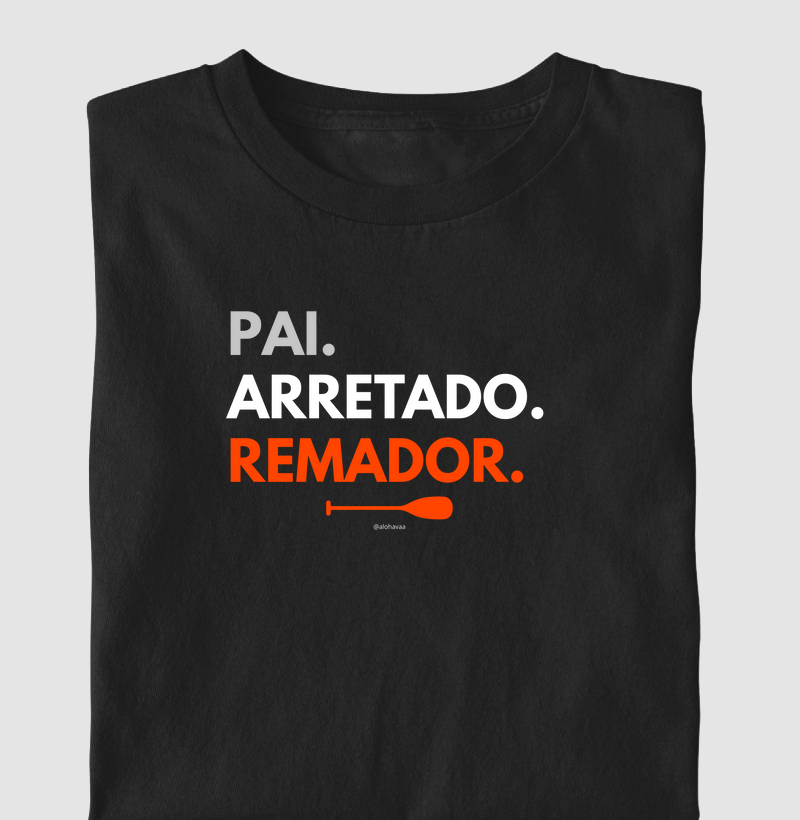Pai. Arretado. Remador.