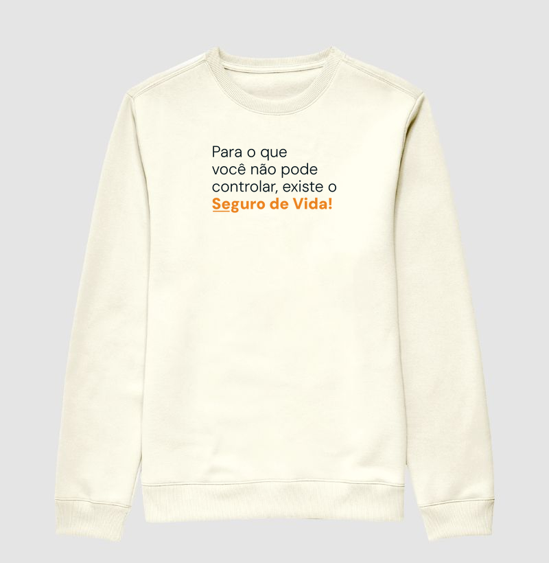 Minha Vida Protegida - Para o que você não pode controlar, existe o Seguro de Vida! (Moletom Suérter Slim)