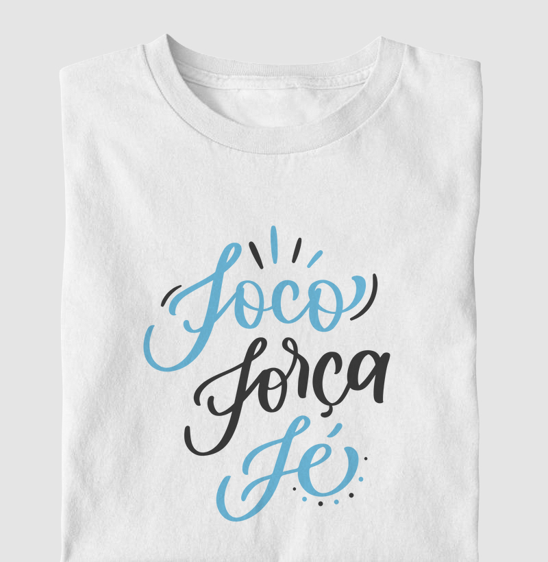 camiseta - Foco, força, fé