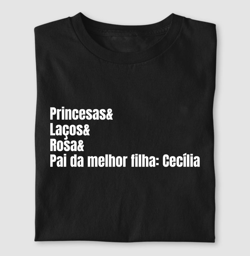 Princesas& Laços& Rosa& Pai da melhor filha: Cecília