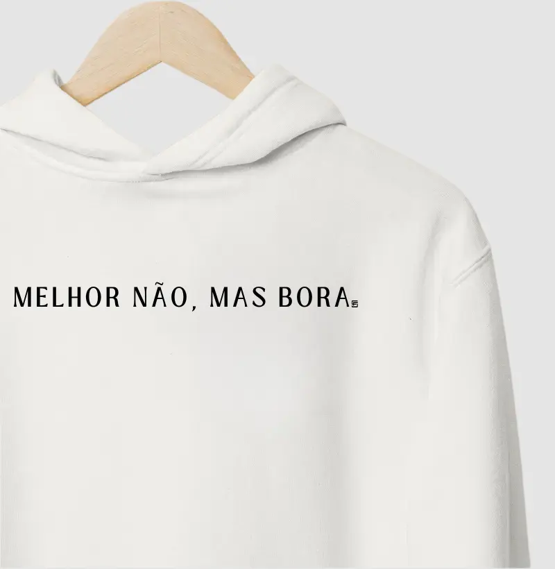 Hoodie Moletom Melhor não… mas bora Minimalista