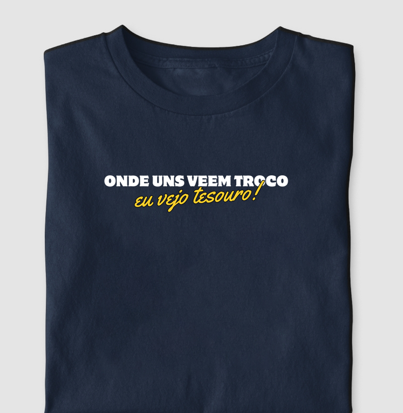 Onde uns veem troco, eu vejo tesouro.