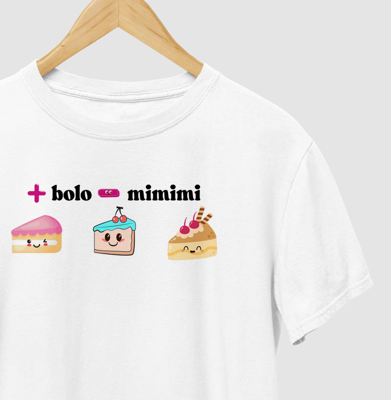 T-shirt mais bolo menos mimimi