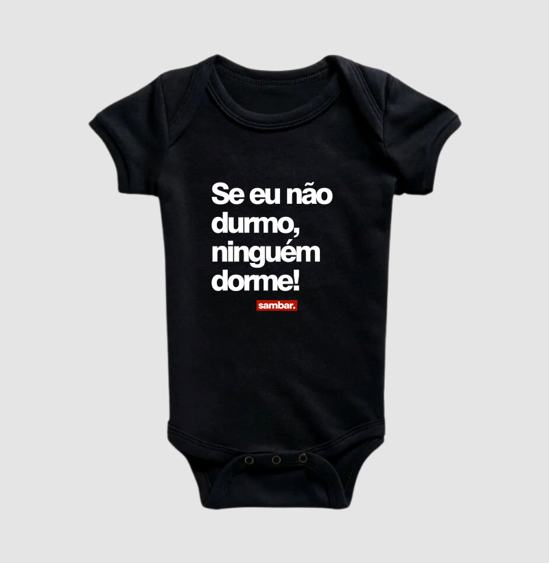 Se eu não durmo, ninguém dorme!