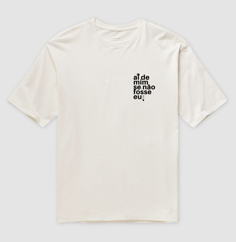 Camiseta Oversized Ai de mim se não fosse eu