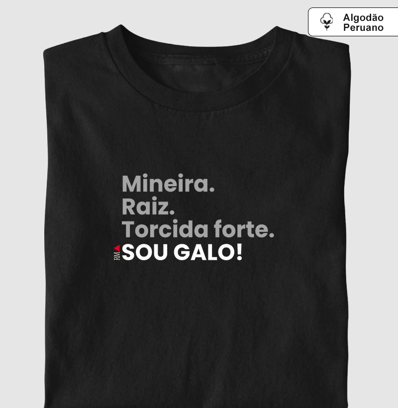 Mineira. Raiz. Torcida forte. sou Galo!