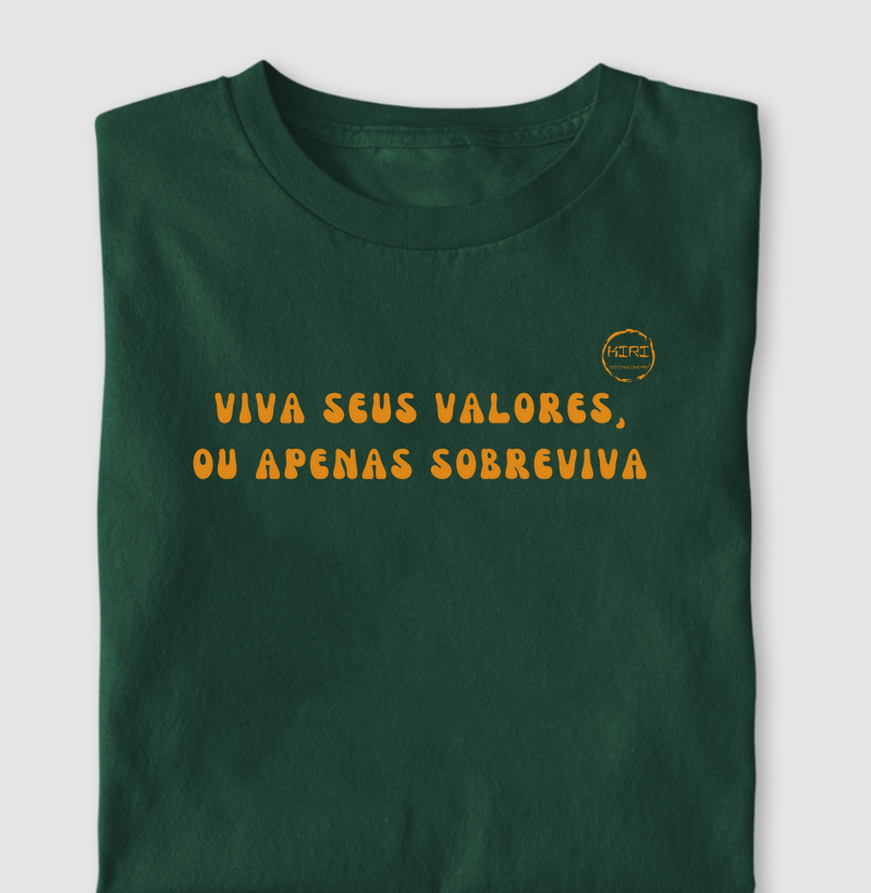 Camiseta KIRI - Viva seus valores, ou apenas sobreviva - Frases
