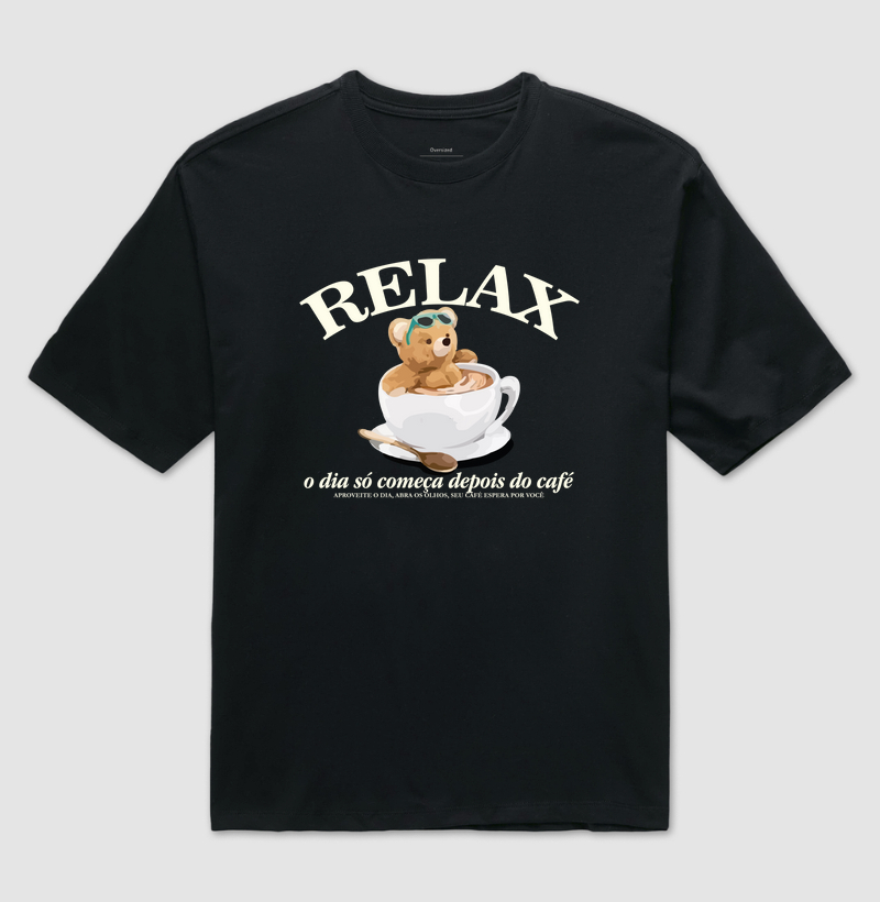 OVERSIZED - RELAX - O dia só começa depois do café