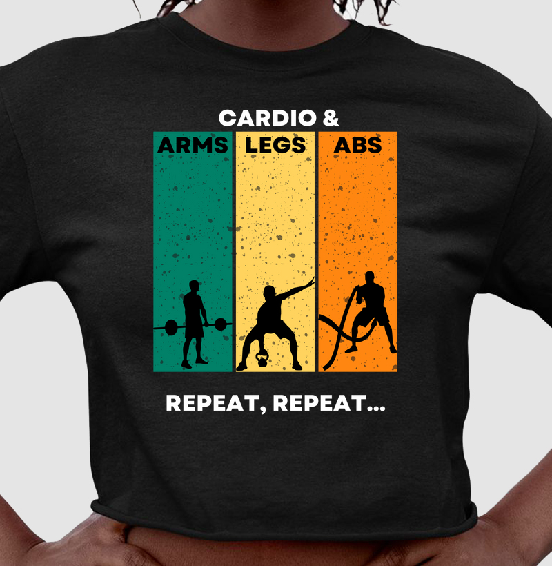 Cardio, arms, legs, abs, repeat