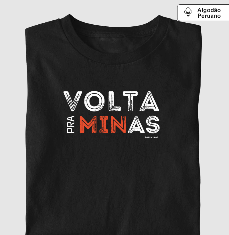 Volta pra MINas - 100% Algodão Peruano
