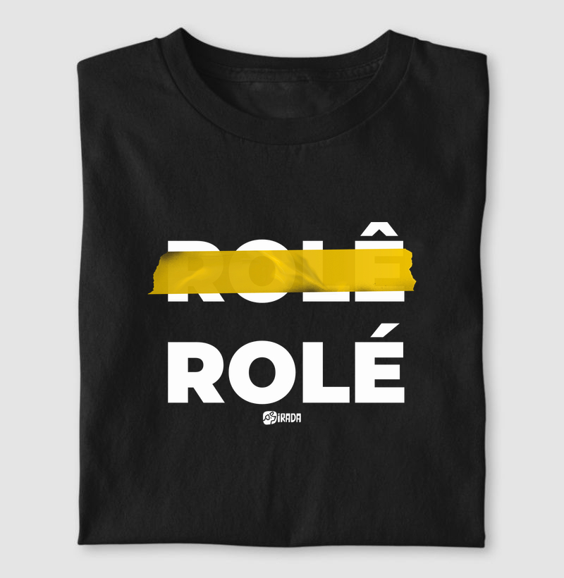 Rolê não. É Rolé.
