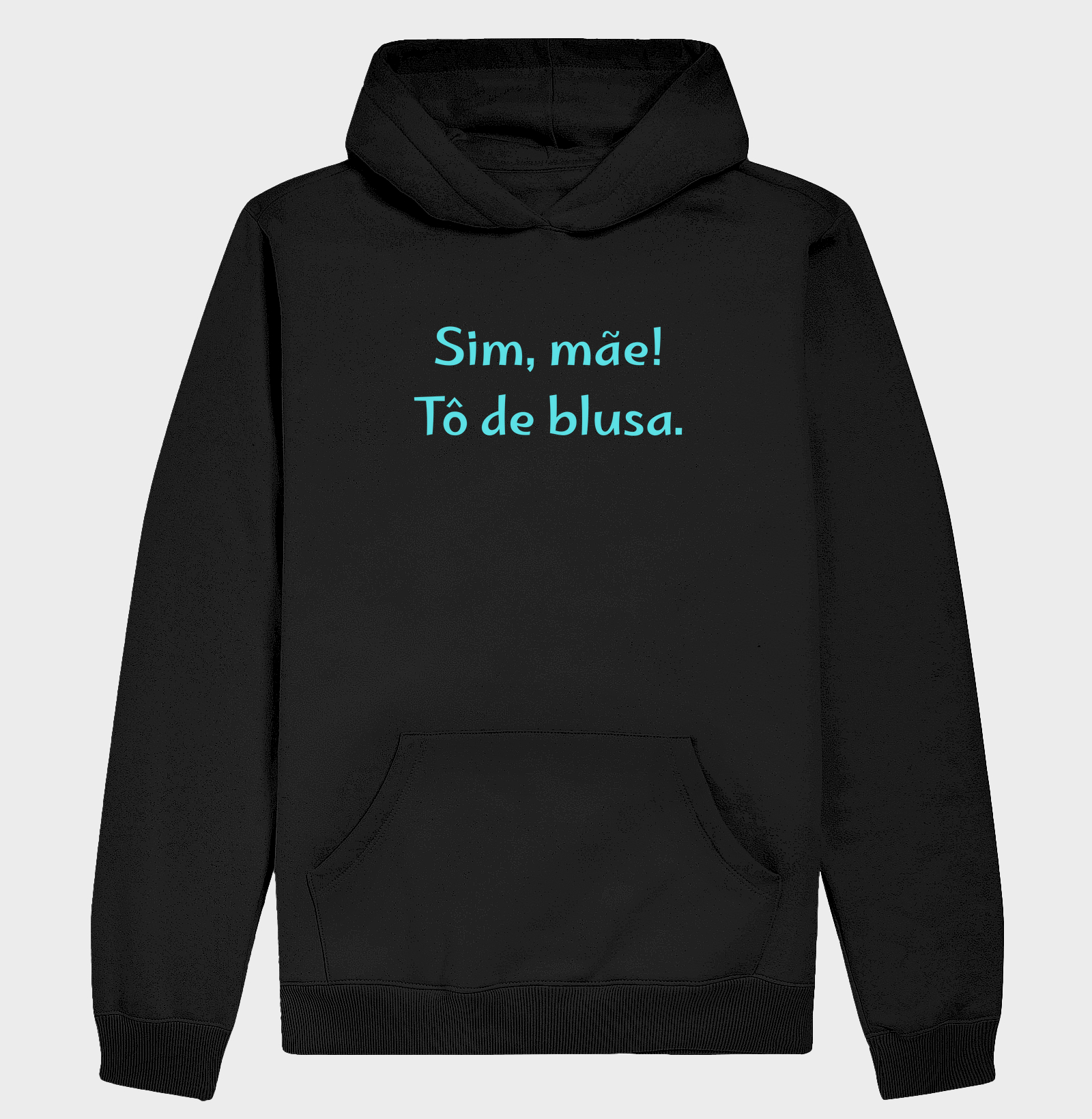 Sim, mãe! Tô de blusa