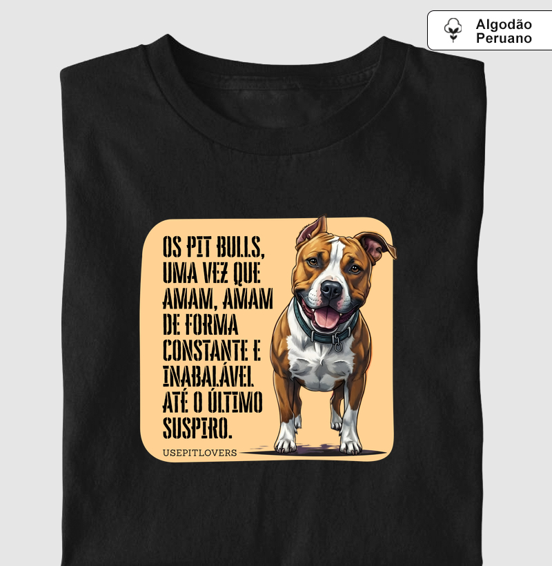 Os Pit bulls, uma vez que amam, amam de forma constante e inabalável até o último suspiro.