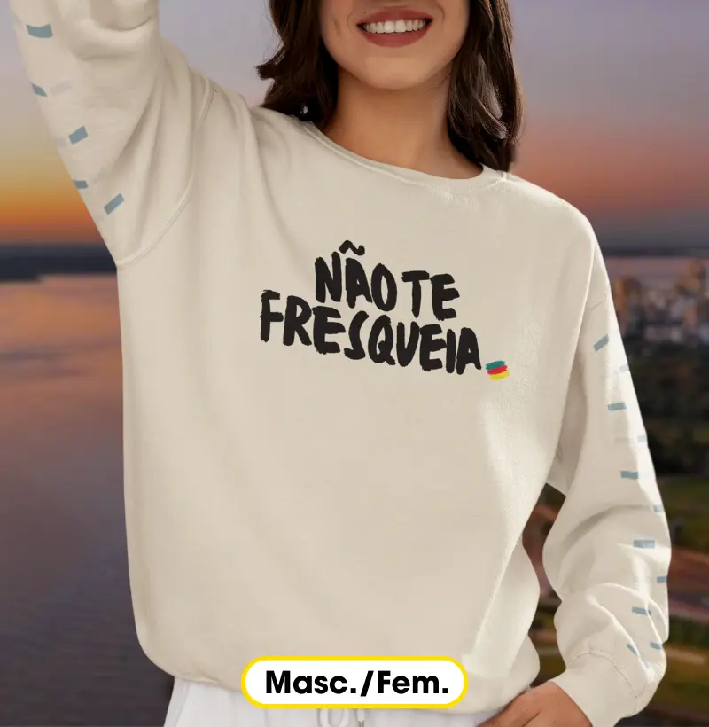 Não te fresqueia