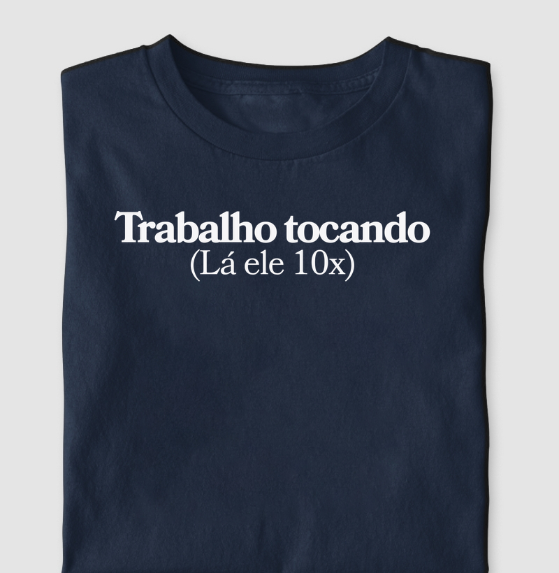 Trabalho Tocando (Lá Ele 10x)