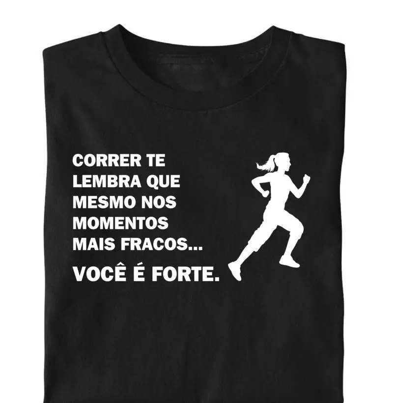 Correr te lembra que mesmo nos momentos fracos...Você é FORTE!