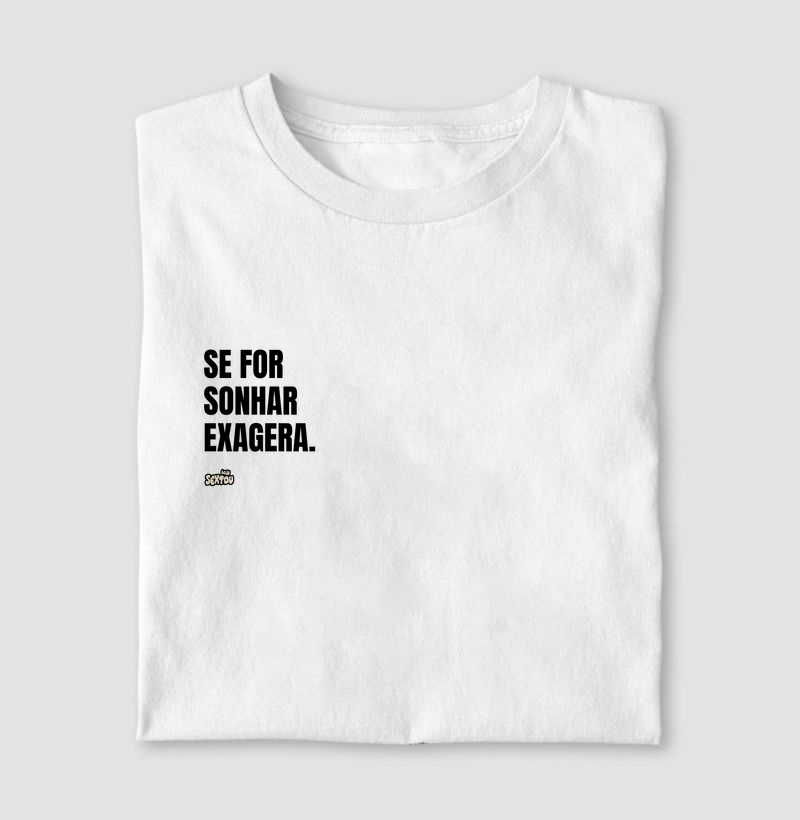 Se For Sonhar Exagera.