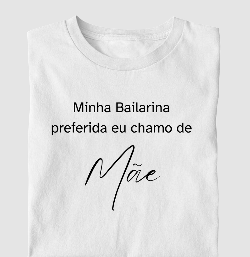 Minha bailarina preferida eu chamo de MÃE
