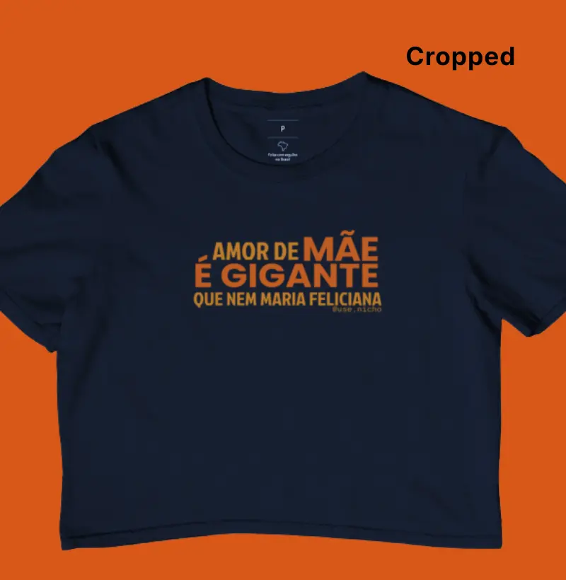 Amor de mãe é gigante que nem Maria Feliciana