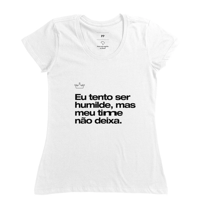 eu tento ser humilde mas meu time não deixa