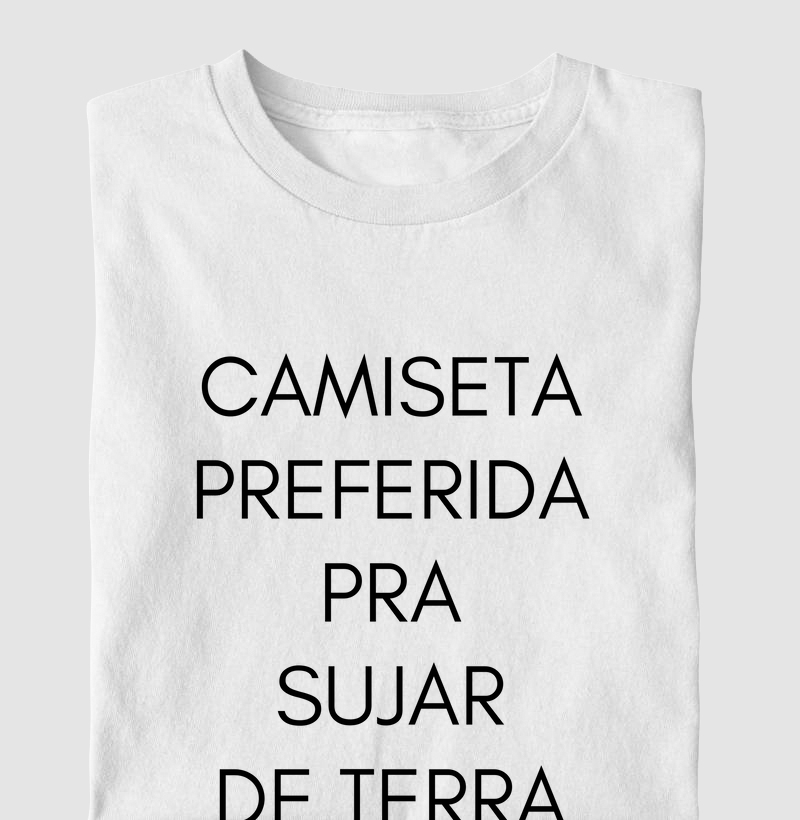 Camiseta Preferida Pra Sujar de Terra