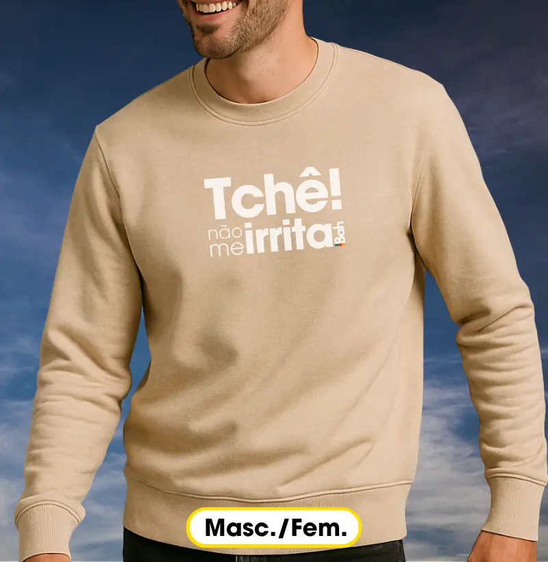 Tchê não me irrita