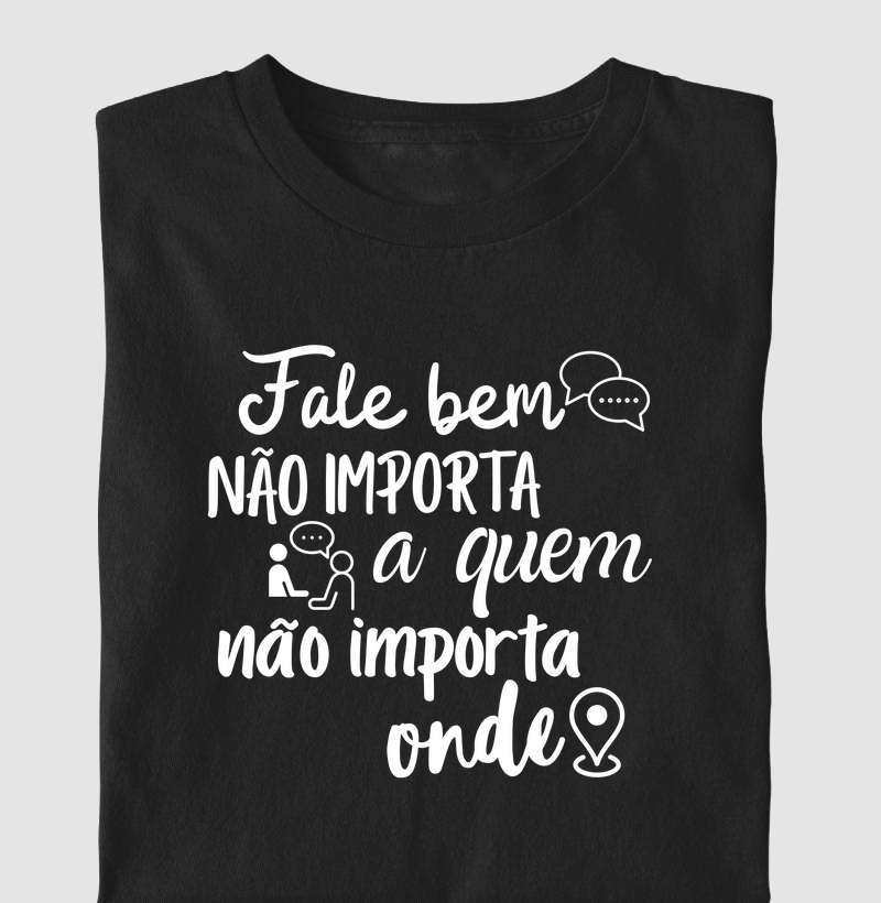 Fale bem, não importa a quem, não importa onde (EDU)