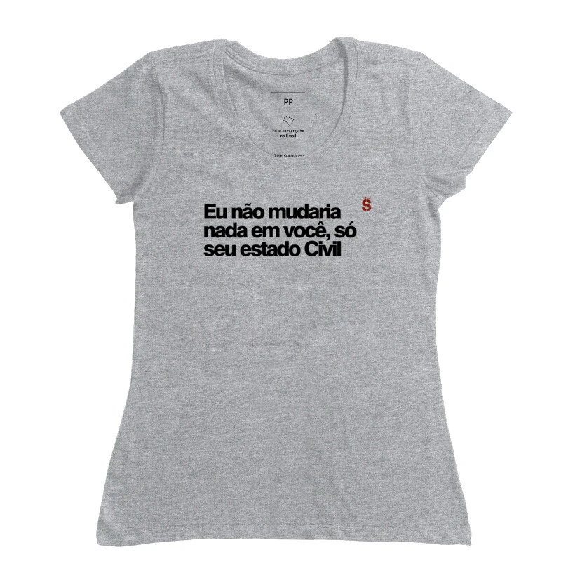 Eu não mudaria nada em você, só seu estado Civil