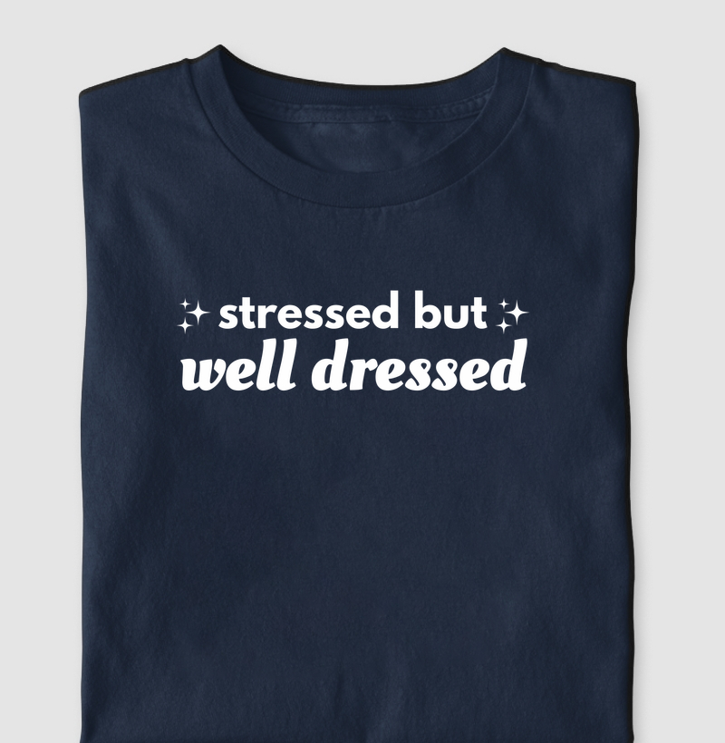 stressed but well dressed