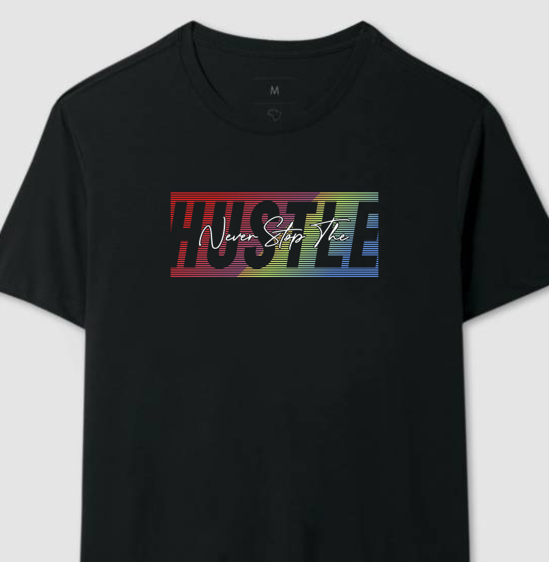 NEVER STOP THE HUSTLE