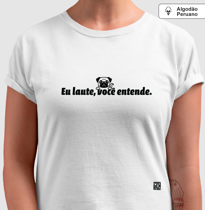 Eu laute, você entende. (Pug)