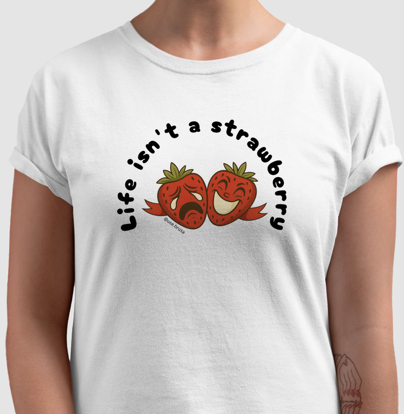 Life isn't a strawberry