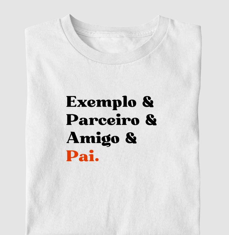 Exemplo & Parceiro & Amigo & Pai.