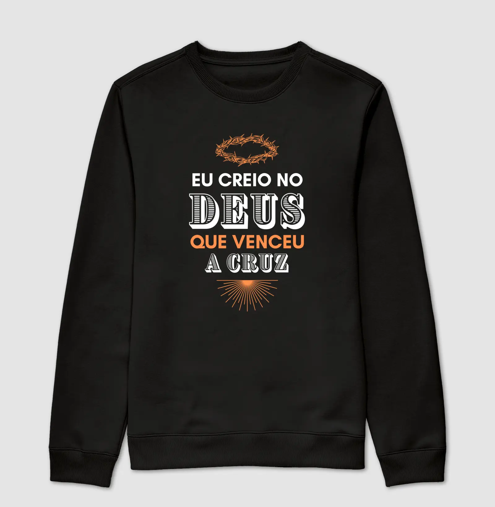 Moletom unisex - Eu creio no Deus que venceu a cruz