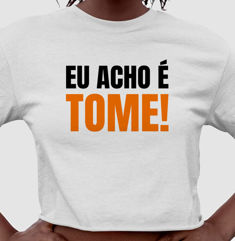 Eu Acho é Tome