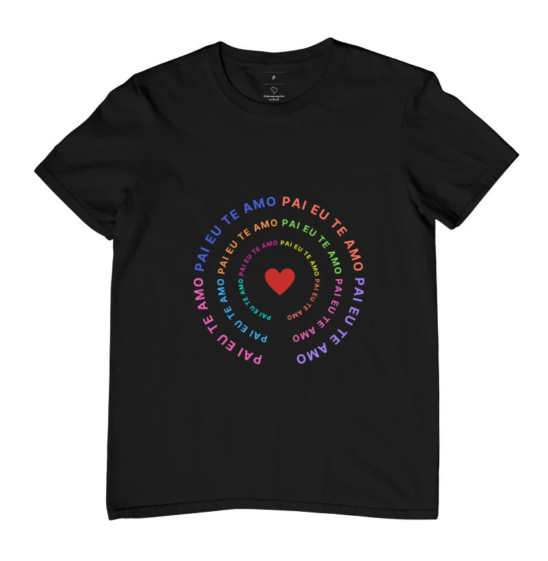 Camiseta Criativa Masculina Dia dos Pais "Pai eu te amo"