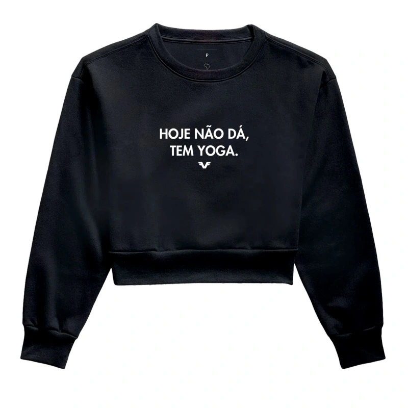 Moletom Cropped Hoje não dá, tem Yoga.