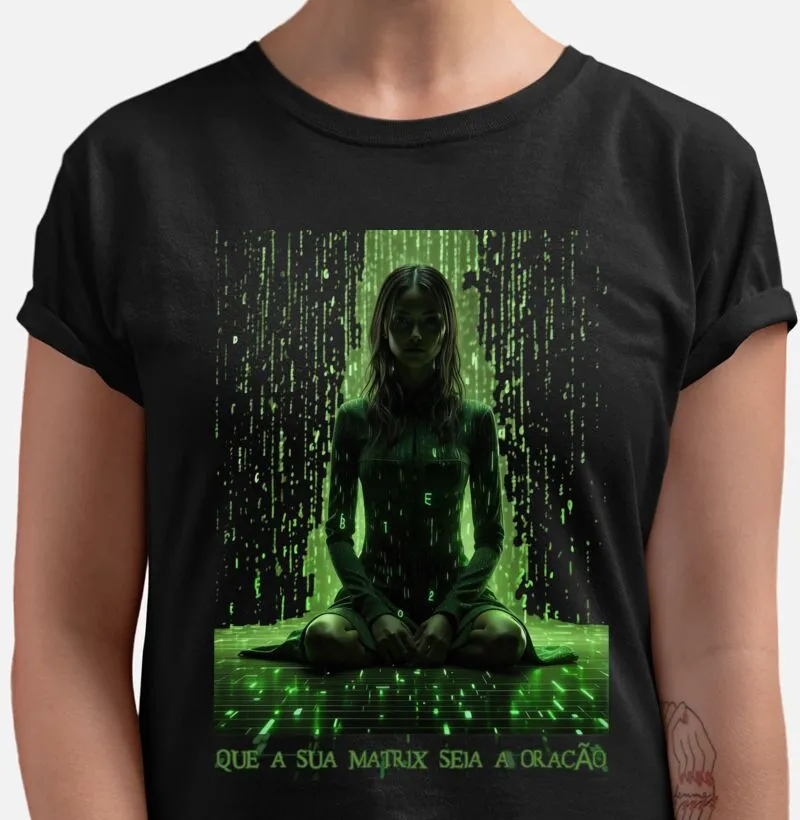 Camiseta - Que sua Matrix seja a Oração