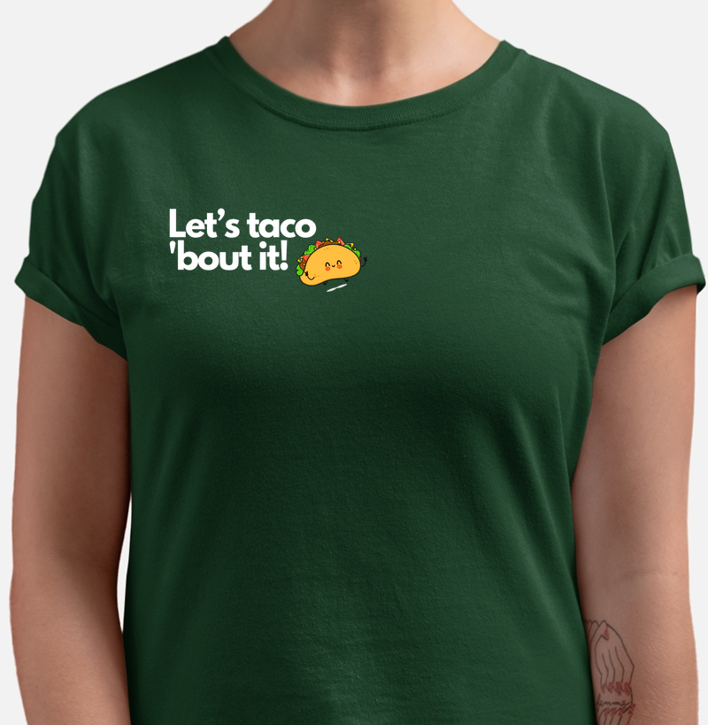 Let´s taco´bout it!