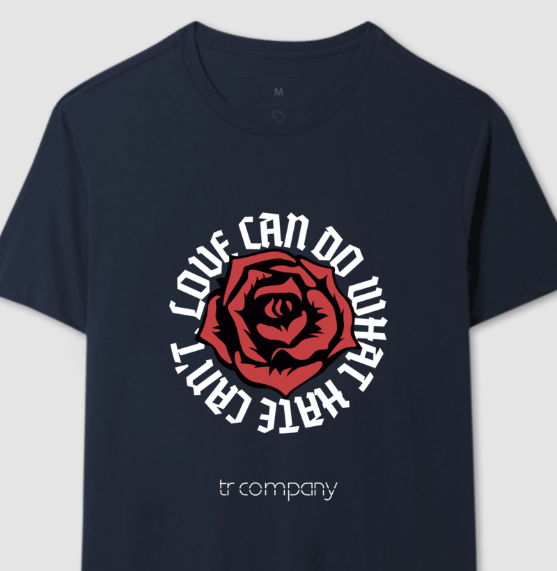 Camiseta Love Can Do What Hate Can't