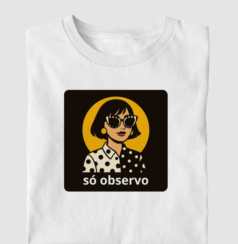  Só observo
