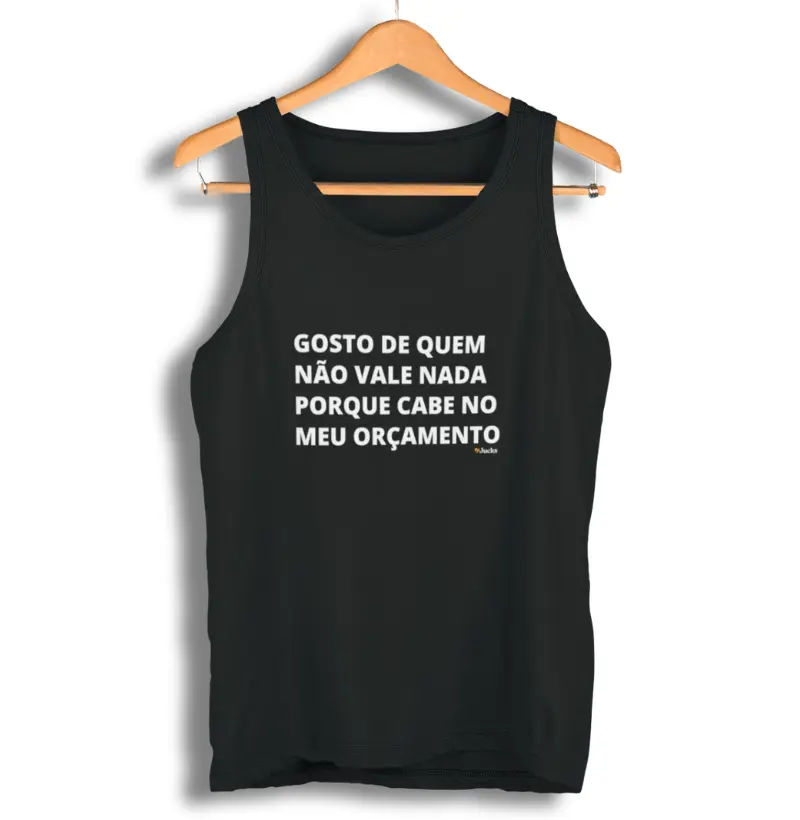 Gosto de quem não vale nada