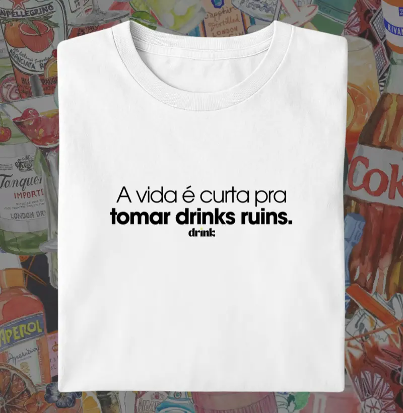 A vida é curta pra tomar drinks ruins